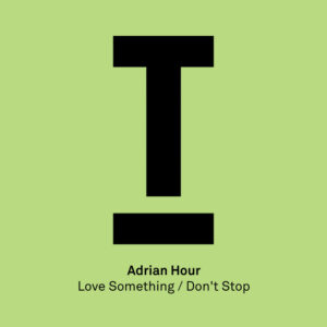 Love Something / Don't Stop