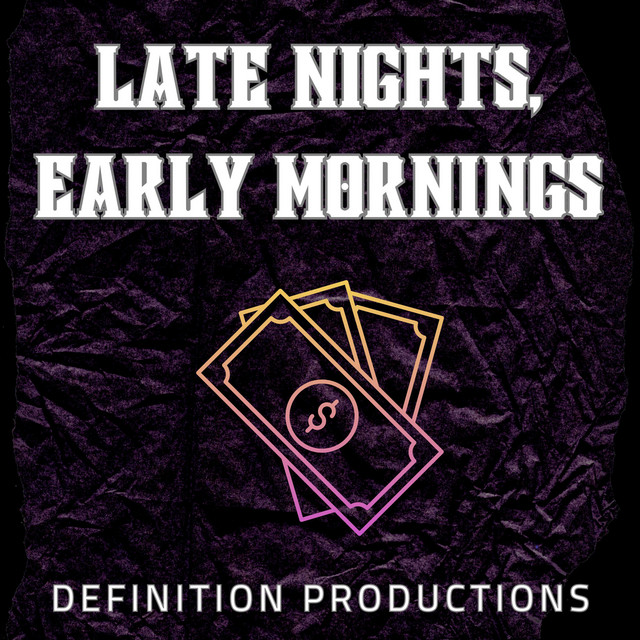 LATE NIGHTS, EARLY MORNINGS