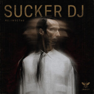SUCKER DJ RE: INSCTed